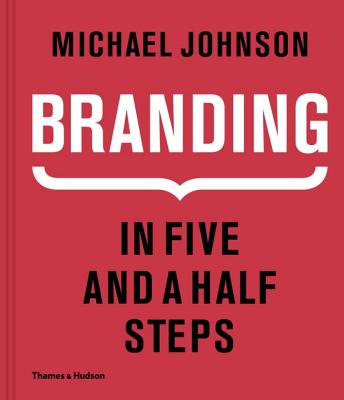 Branding: In Five and a Half Steps By Michael Johnson Cover Image