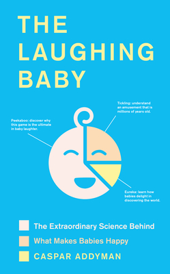 The Laughing Baby: The Extraordinary Science Behind What Makes Babies Happy Cover Image