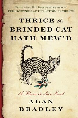 Thrice the Brinded Cat Hath Mew'd: A Flavia de Luce Novel