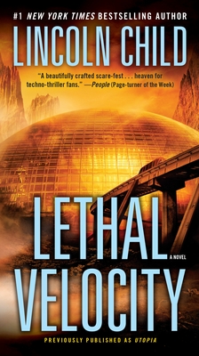 Lethal Velocity (Previously published as Utopia): A Novel By Lincoln Child Cover Image