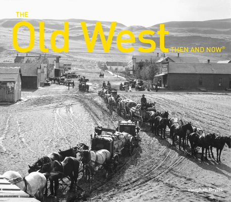 The Old West Then and Now (Then and Now®) By Vaughan Grylls Cover Image
