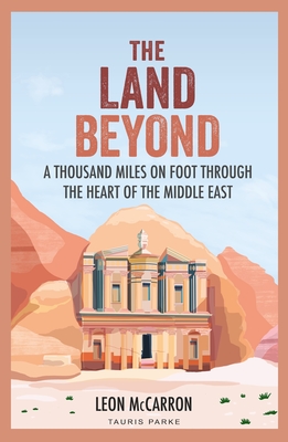 The Land Beyond: A Thousand Miles on Foot through the Heart of the Middle East Cover Image