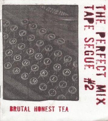 Perfect Mix Tape Segue: Brutal Honest Tea By Joe Biel Cover Image