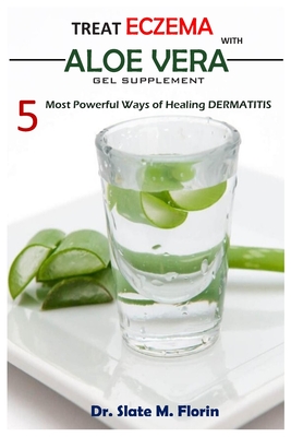 Flipper Eve minimal Treat Eczema With Aloe Vera Gel Supplement: 5 most powerful ways of Healing  Dermatitis (Paperback) | Prologue Bookshop