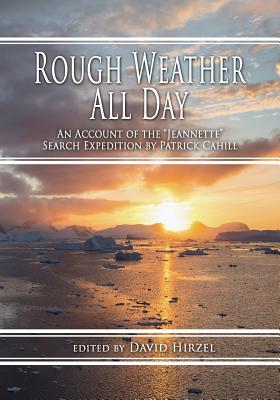 Rough Weather All Day: An Account of the Jeannette Search Expedition by Patrick Cahill Cover Image