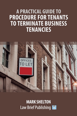 A Practical Guide to Procedure for Tenants to Terminate Business Tenancies Cover Image