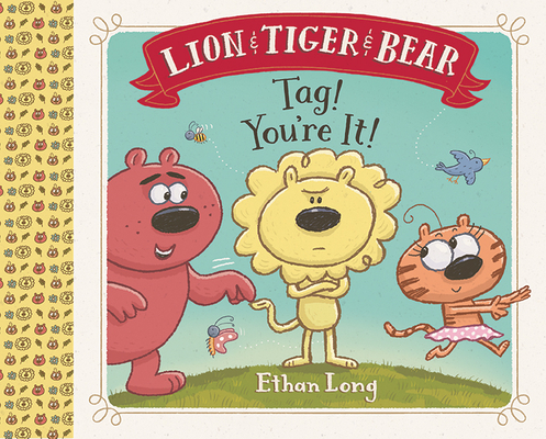 Lion & Tiger & Bear: Tag! You're It! By Ethan Long Cover Image