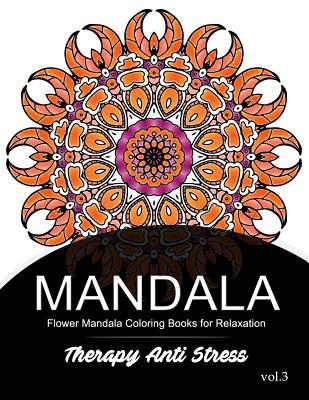 Mandala Therapy Anti Stress Vol.3: Flower Mandala Coloring book for Relaxation By Mandala Godfather Cover Image