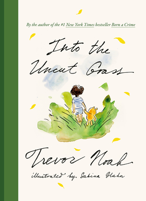 Into the Uncut Grass By Trevor Noah Cover Image