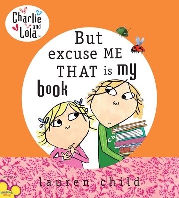 Cover for Charlie and Lola: But Excuse Me That is My Book
