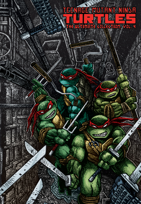 Teenage Mutant Ninja Turtles: The Ultimate Collection Volume 4 (TMNT Ultimate Collection #4)
