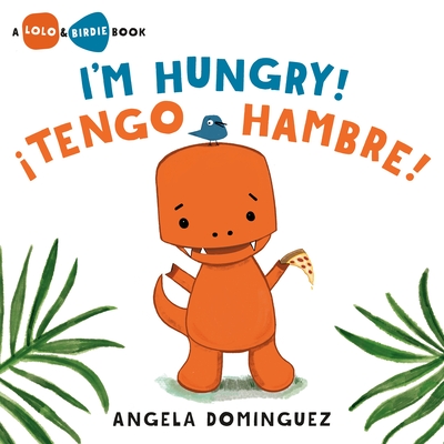 I'm Hungry! / ¡Tengo hambre! (Spanish bilingual) By Angela Dominguez, Angela Dominguez (Illustrator) Cover Image