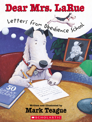 Dear Mrs. LaRue: Letters From Obedience School By Mark Teague, Mark Teague (Illustrator) Cover Image