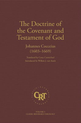 The Doctrine of the Covenant and Testament of God (Classics of Reformed Spirituality) Cover Image