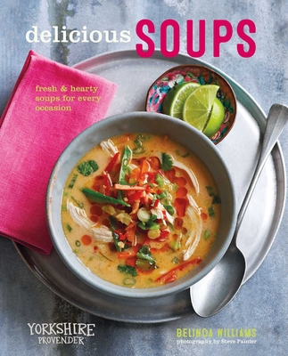 Delicious Soups: Fresh and hearty soups for every occasion