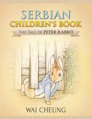 Serbian Children's Book: The Tale of Peter Rabbit By Wai Cheung Cover Image