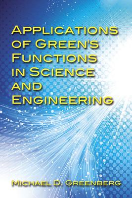 Applications of Green's Functions in Science and Engineering (Dover Books on Engineering) By Michael D. Greenberg Cover Image