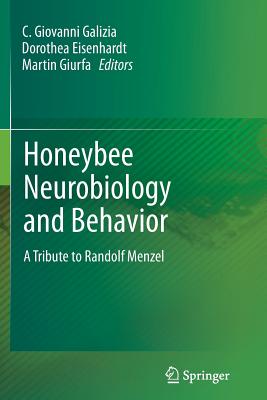 Honeybee Neurobiology and Behavior: A Tribute to Randolf Menzel By C. Giovanni Galizia (Editor), Dorothea Eisenhardt (Editor), Martin Giurfa (Editor) Cover Image