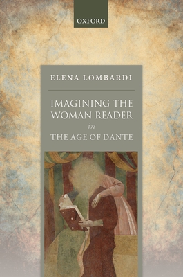 Imagining the Woman Reader in the Age of Dante By Elena Lombardi Cover Image