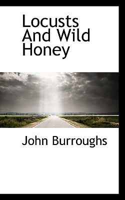 Locusts and Wild Honey By John Burroughs Cover Image
