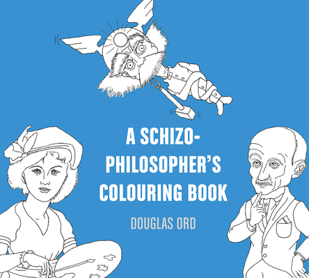 A Schizo-Philosopher's Colouring Book (Colouring Books #16) By Douglas Ord Cover Image