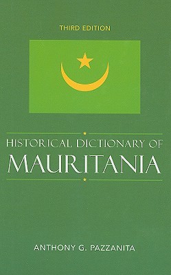 Historical Dictionary of Mauritania (Historical Dictionaries of Africa #110) By Anthony G. Pazzanita Cover Image