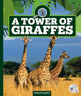 A Tower of Giraffes (Safari Animal Families)