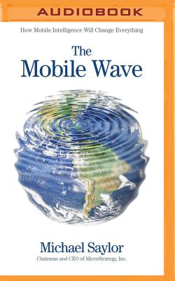 The Mobile Wave: How Mobile Intelligence Will Change Everything Cover Image