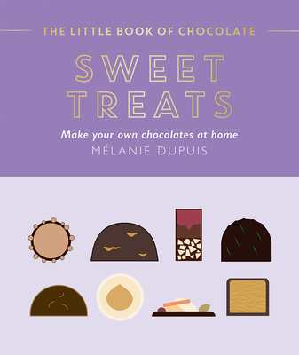 The Little Book of Chocolate: Sweet Treats: Make Your Own Chocolates at Home By Melanie Dupuis Cover Image
