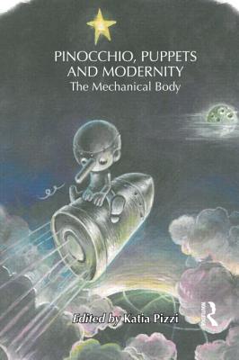 Pinocchio, Puppets, and Modernity: The Mechanical Body (Children's Literature and Culture) By Katia Pizzi (Editor) Cover Image