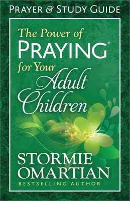The Power of Praying for Your Adult Children Prayer and Study Guide By Stormie Omartian Cover Image