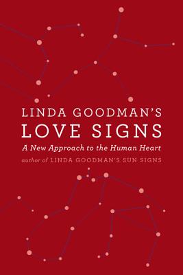 Linda Goodman's Love Signs: A New Approach to the Human Heart By Linda Goodman Cover Image
