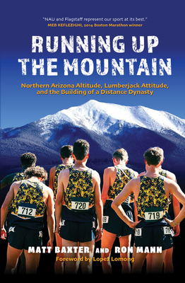 Running Up the Mountain: Northern Arizona Altitude, Lumberjack Attitude, and the Building of a Distance Dynasty  Cover Image