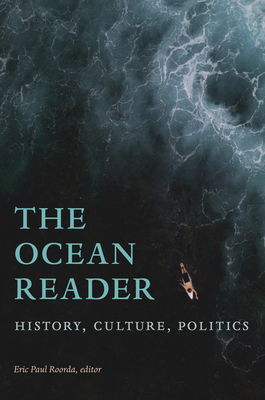 The Ocean Reader: History, Culture, Politics (World Readers) By Eric Paul Roorda (Editor) Cover Image