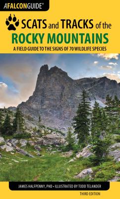 Scats and Tracks of the Rocky Mountains: A Field Guide to the Signs of 70 Wildlife Species By James Halfpenny Cover Image