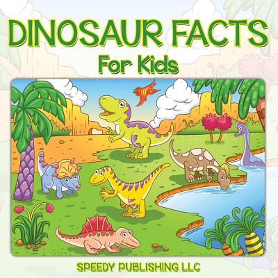 Dinosaur Facts For Kids By Speedy Publishing LLC Cover Image