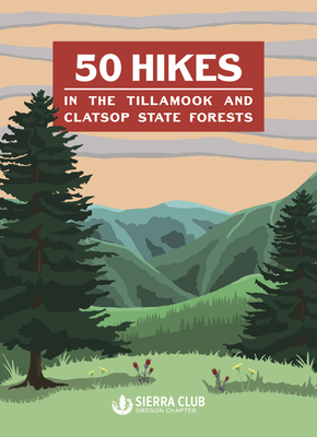 Cover for 50 Hikes in the Tillamook and Clatsop State Forests