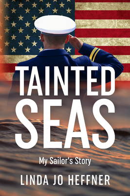 Tainted Seas: My Sailor's Story By Linda Jo Heffner Cover Image
