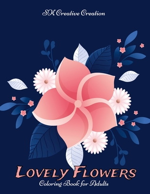 Download Lovely Flowers Coloring Book For Adults A Flower Adult Coloring Book Beautiful And Awesome Floral Coloring Pages For Adult To Get Stress Relieving A Paperback Dolly S Bookstore