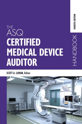 The ASQ Certified Medical Device Auditor Handbook By Scott A. Laman Cover Image