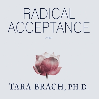 Radical Acceptance: Embracing Your Life with the Heart of a Buddha Cover Image