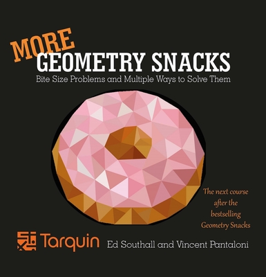 More Geometry Snacks: Bite Size Problems and How to Solve Them Cover Image