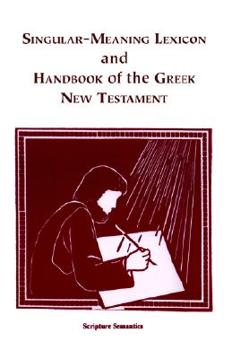Singular-Meaning Lexicon and Handbook of the Greek New Testament Cover Image