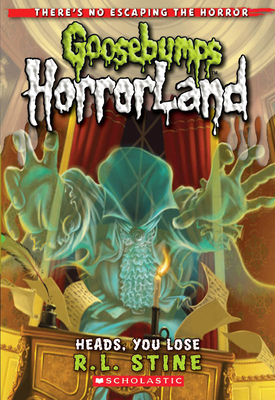 Heads, You Lose! (Goosebumps HorrorLand #15) Cover Image