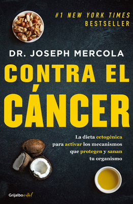 Contra el cáncer / Fat for Fuel: A Revolutionary Diet to Combat Cancer, Boost Brain Power, and Increase Your Energy By Joseph Mercola Cover Image