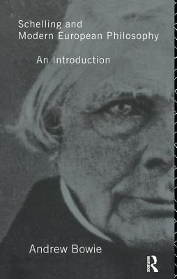 Schelling and Modern European Philosophy:: An Introduction Cover Image