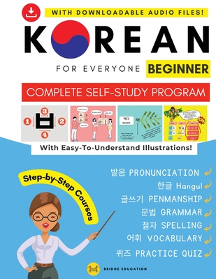 Korean For Everyone - Complete Self-Study Program: Pronunciation, Writing, Korean Alphabet, Spelling, Vocabulary, Practice Quiz With Audio Files Cover Image