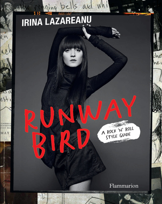 Runway Bird: A Rock 'n' Roll Style Guide By Irina Lazareanu, Olivier Zahm (Foreword by) Cover Image