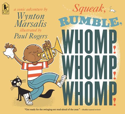 Squeak, Rumble, Whomp! Whomp! Whomp!: A Sonic Adventure By Wynton Marsalis, Paul Rogers (Illustrator) Cover Image