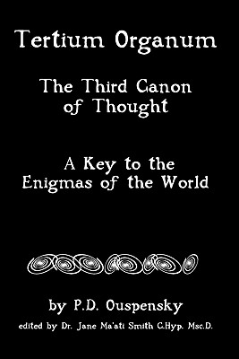 Tertium Organum: The Third Canon Of Thought, A Key To The Enigmas Of The World Cover Image